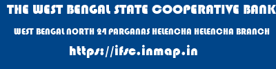 THE WEST BENGAL STATE COOPERATIVE BANK  WEST BENGAL NORTH 24 PARGANAS HELENCHA HELENCHA BRANCH  ifsc code